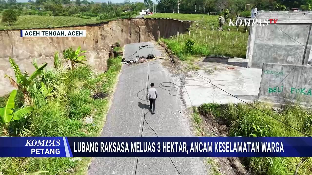 Lubang Raksasa di Aceh Tengah Meluas 3 Hektar, Warga Terancam Relokasi! | KOMPAS PETANG