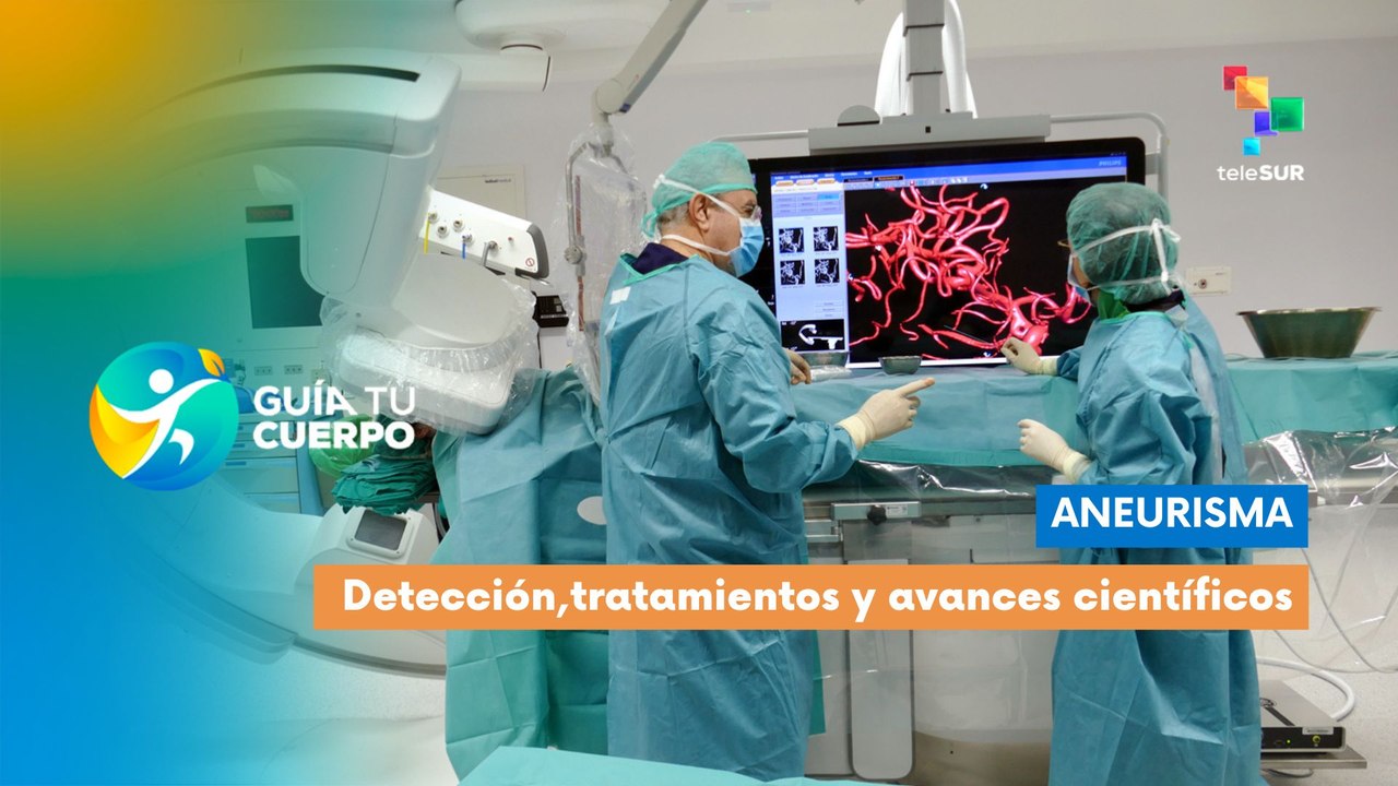 Guía Tu Cuerpo | Aneurisma, detección, tratamientos y avances científicos