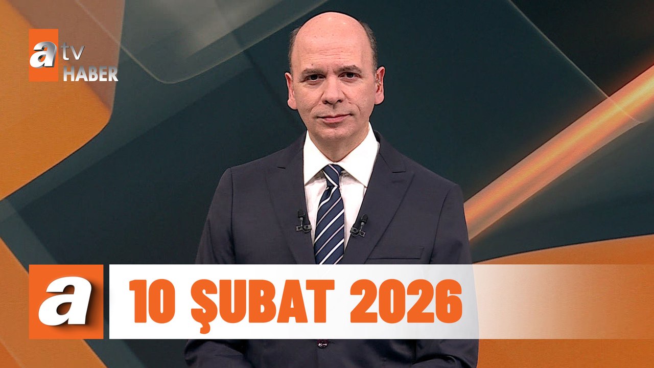 atv Ana Haber | 10 Şubat 2026