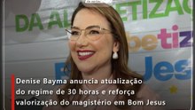 Denise Bayma anuncia atualização do regime de 30 horas e reforça valorização do magistério, em Bom Jesus