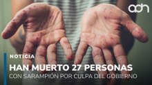 Por culpa del gobierno ya van 27 muertos por Sarampión