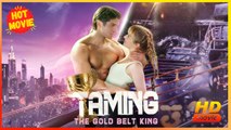 Taming The Gold Belt King Hd - Best Drama Shortfilms Hot Romance Love