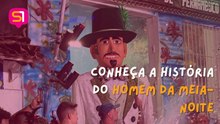 Carnaval: conheça a história do Homem da Meia-Noite
