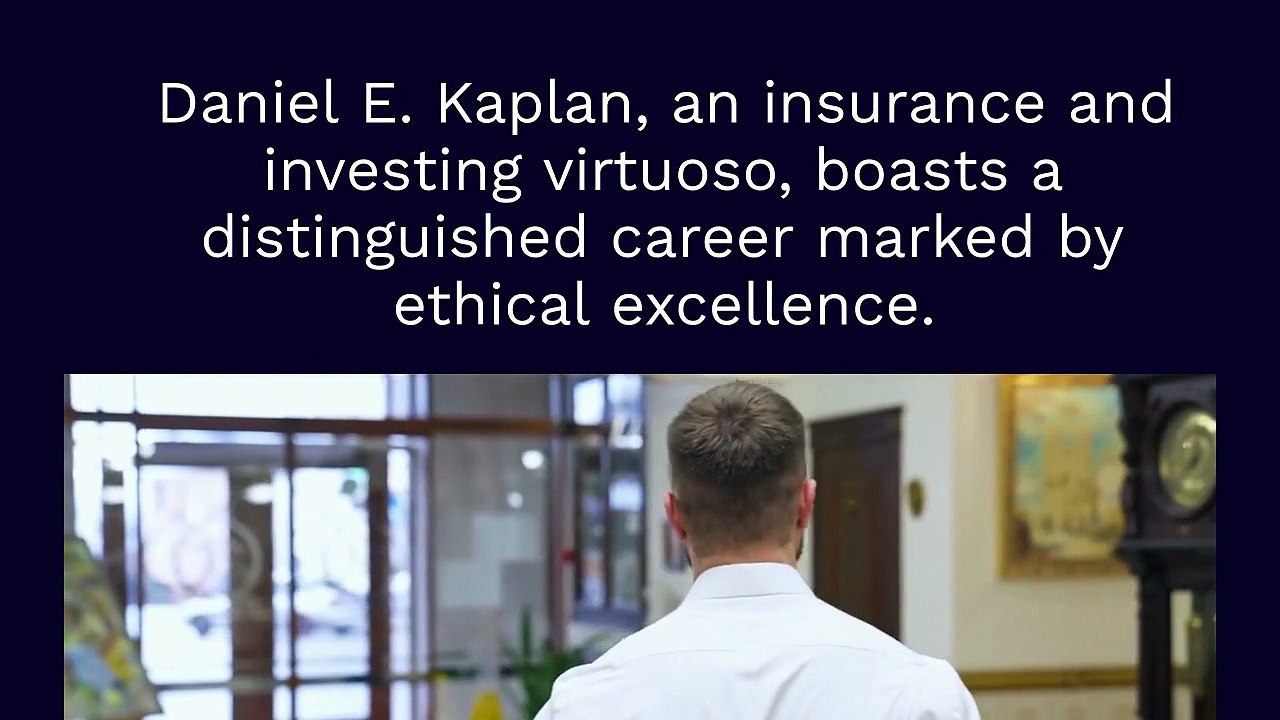 Daniel E. Kaplan - An Insurance And Investing Virtuoso