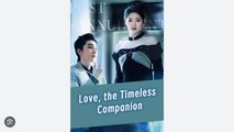 Love, the Timeless Companion Part 3 Drama Movies English Sub