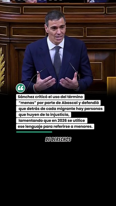 Sánchez criticó el uso del término “menas” por parte de Abascal y defendió que detrás de cada migrante hay personas