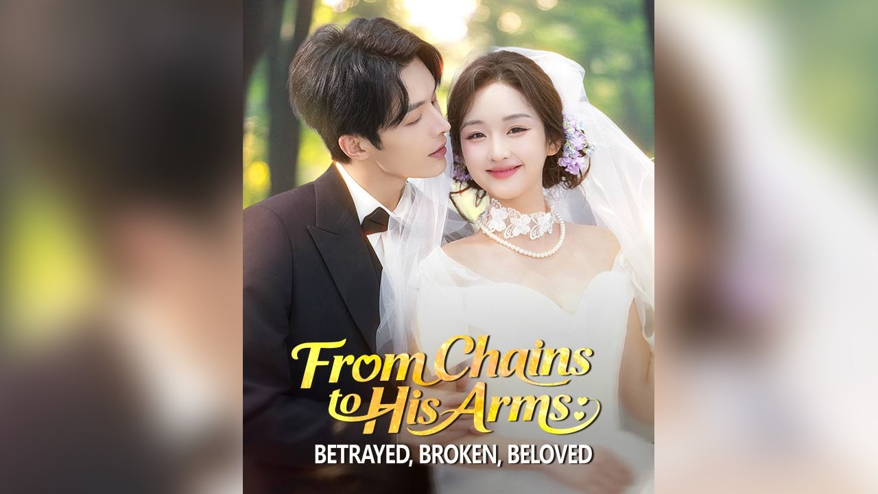 From Chains to His Arms Betrayed, Broken, Beloved