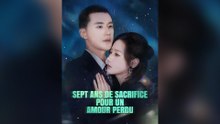Sept Ans De Sacrifice Pour Un Amour Perdu Épisode Complet