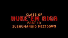 Class of Nuke 'Em High Part II: Subhumanoid Meltdown / Wahnsinns-Trip Film deutsch