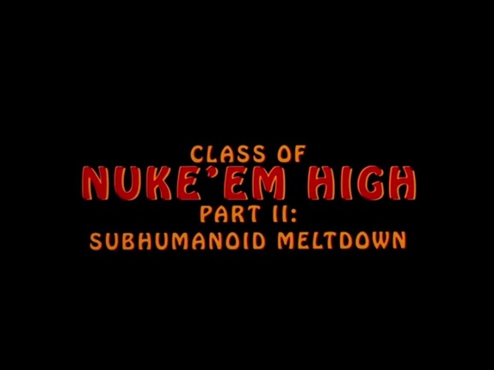 Class of Nuke 'Em High Part II: Subhumanoid Meltdown / Wahnsinns-Trip Film deutsch