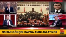 Osman Gökçek, meclisteki kavga anını CNN Türk'e anlattı