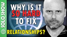 Why is It So Hard to Fix Relationships?