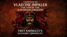 VLAD THE IMPALER: THE SON OF THE ANUNNAKI DRAGON - CHAPTER 40 - CHILDREN OF LIGHT, CHILDREN OF SHADOW