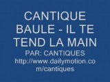 CANTIQUE BAULE - IL TE TEND LA MAIN