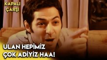 Ulan Hepimiz Çok Adiyiz Haa! | Kapalıçarşı 2. Bölüm