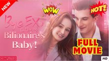 Bye Ex, I'm Having Billionaire's Baby! Full movie