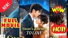 💥🎬 🔥 Swan's Journey to Love | Reelshort EngSub Full Movie