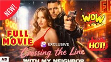 💥🎬 🔥 Crossing The Line With My Neighbor #Engsub