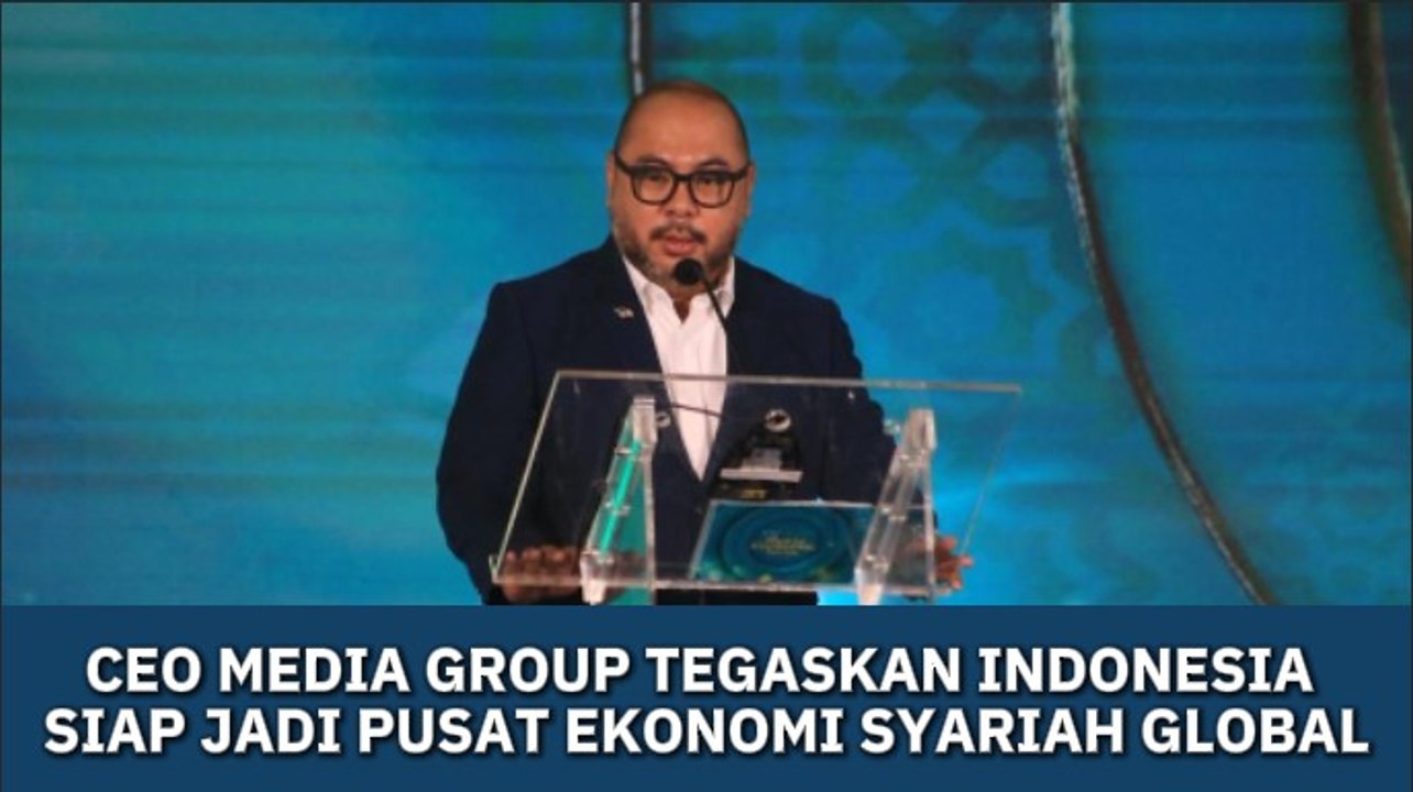 CEO Media Group Tegaskan Indonesia Siap Jadi Pusat Ekonomi Syariah Global