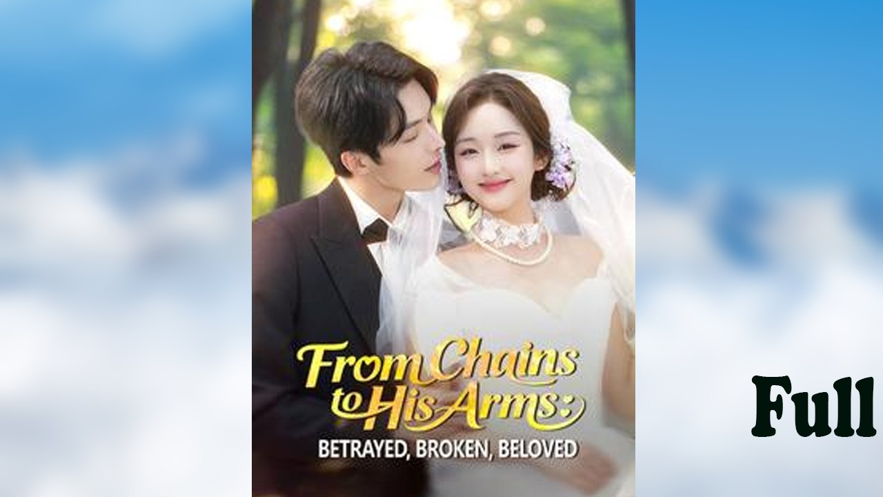 From Chains to His Arms: Betrayed, Broken, Beloved