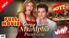 💥🎬 🔥 Crazy Love For My Ms. Alpha Professor (2026) - FULL |  Reelshort EngSub