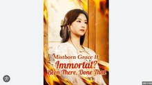 Immortal. Been There, Done That Full Chinese Drama - English Sub