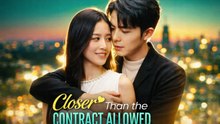 Closer Than the Contract Allowed Drama Movies English Sub