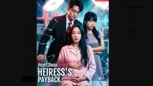 Heart Swap Trap Heiress's Payback Drama Movies English Sub