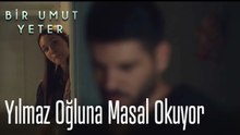 Yılmaz oğluna masal okuyor