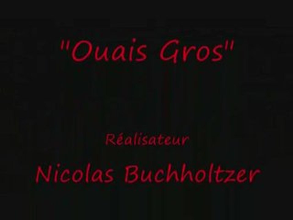 Clip "Ouais Gros"