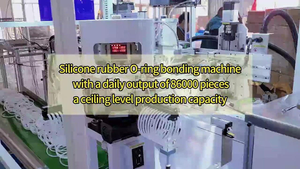 Silicone rubber O-ring bonding machine, with a daily output of 86000 pieces and a ceiling level production capacity