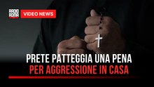 Prete patteggia una pena per aggressione in casa