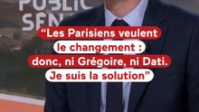 « Les Parisiens veulent le changement : donc ni Grégoire, ni Dati, je suis la solution »