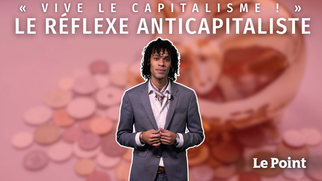 « Vive le capitalisme ! » : le réflexe anticapitaliste
