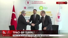 TPAO ile bp arasında stratejik işbirliği anlaşması