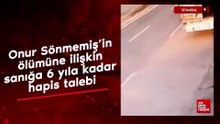 İstanbul'da Onur Sönmemiş’in ölümüne ilişkin davada sanığa 6 yıla kadar hapis talebi