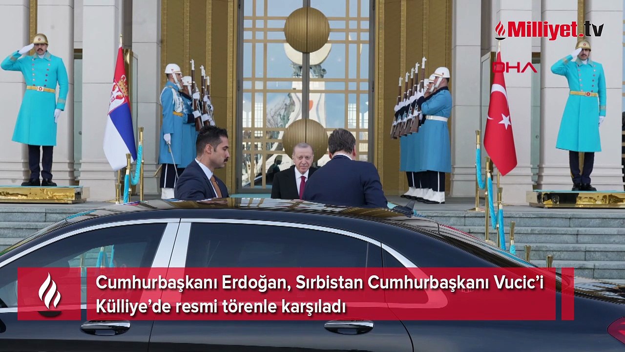 Cumhurbaşkanı Erdoğan, Sırbistan Cumhurbaşkanı Vucic’i Külliye’de resmi törenle karşıladı