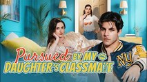 Pursued By My Daughter's Classmate #englishsub #fullmovie