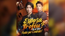 Esposa Troféu? Ela só Quer Poder por Contrato! (Dublado) Episódio Completo