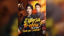 Esposa Troféu? Ela só Quer Poder por Contrato! Episódio Completo