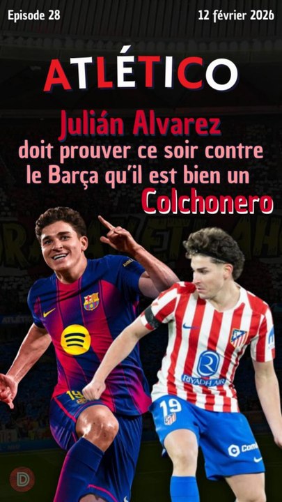Julian Alvarez doit prouver ce soir contre le Barça qu'il est bien un Colchonero