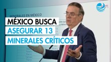 México busca asegurar el suministro de 13 minerales críticos: Ebrard