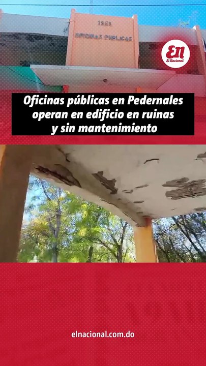 Oficinas publicas en Pedernales operan en edificio en ruinas y sin mantenimiento