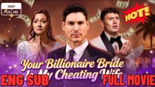 Your Billionaire Bride Is My Cheating Wife Full Movie❤️‍🔥