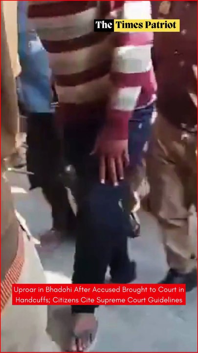 Uproar in Bhadohi After Accused Brought to Court in Handcuffs; Citizens Cite Supreme Court Guidelines