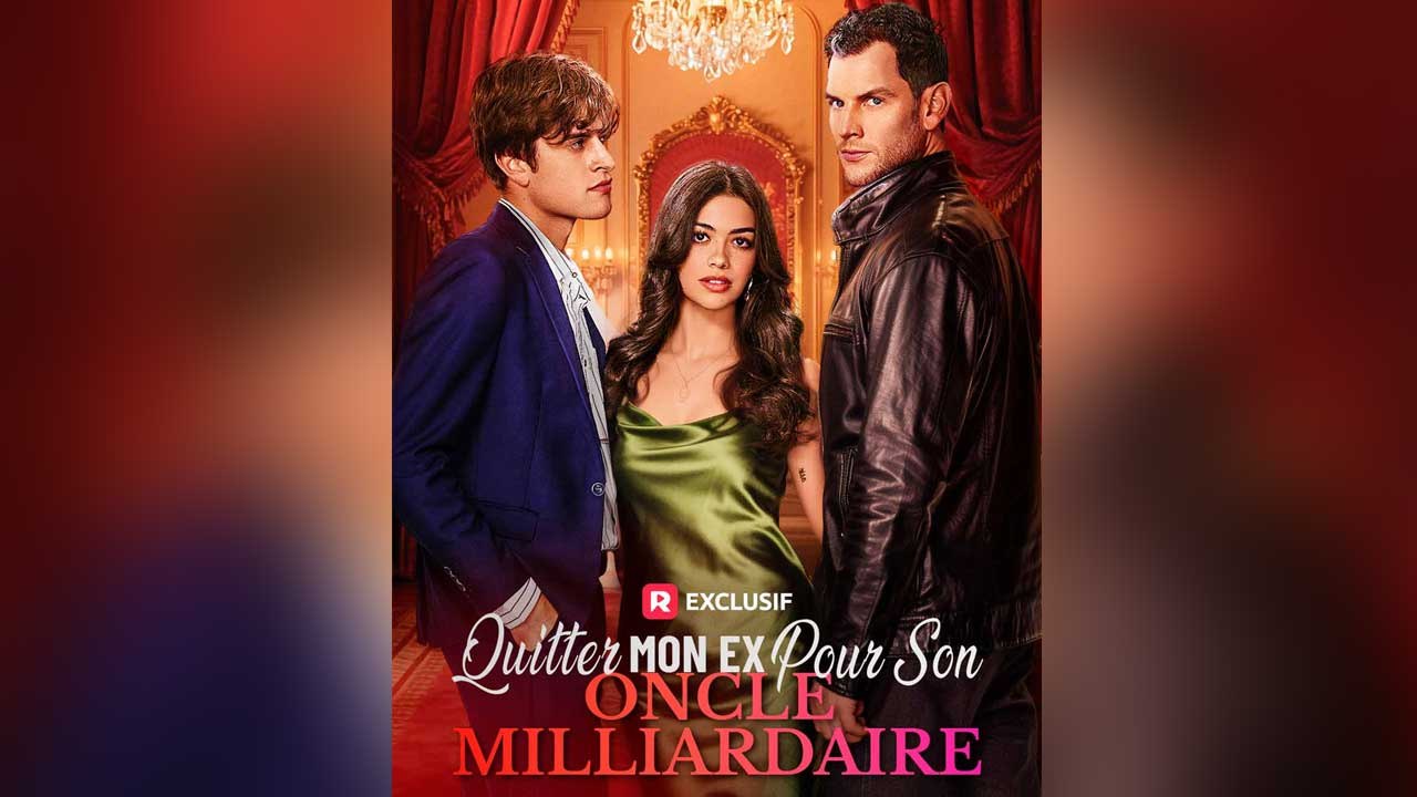 Quitter Mon Ex Pour Son Oncle Milliardaire Film Complet