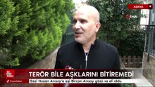 Gazi Hasan Arısoy’a eşi Bircan Arısoy gözü ve eli oldu