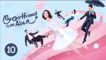 My Girlfriend Is an Alien | EPISODE 10 | CINESTREAMHUB