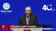 Erdoğan: Bahis ve kumar belası için eylem planını uygulamaya koyduk