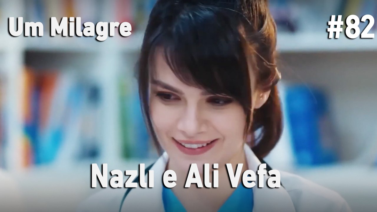 Nazlı e Ali Vefa #82- Um Milagre